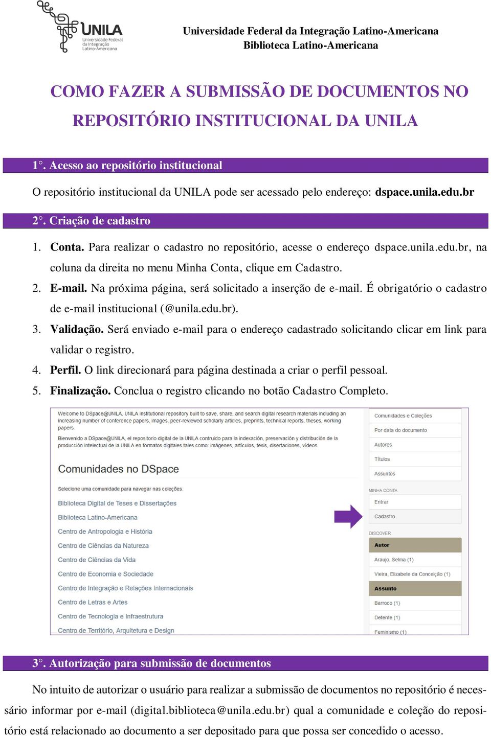 Na próxima página, será solicitado a inserção de e-mail. É obrigatório o cadastro de e-mail institucional (@unila.edu.br). 3. Validação.