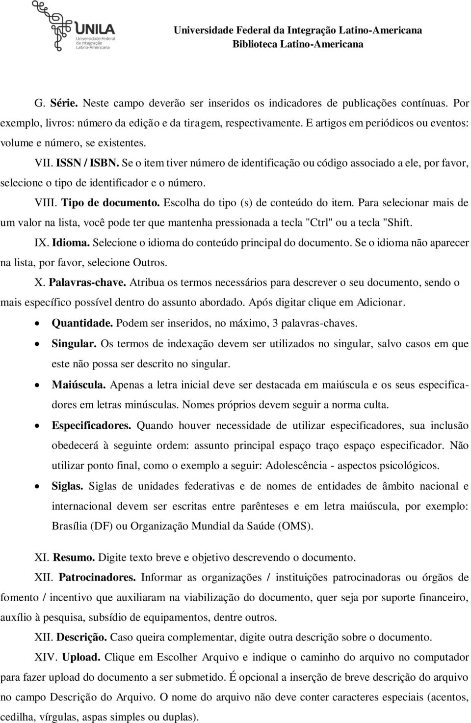 Se o item tiver número de identificação ou código associado a ele, por favor, selecione o tipo de identificador e o número. VIII. Tipo de documento. Escolha do tipo (s) de conteúdo do item.