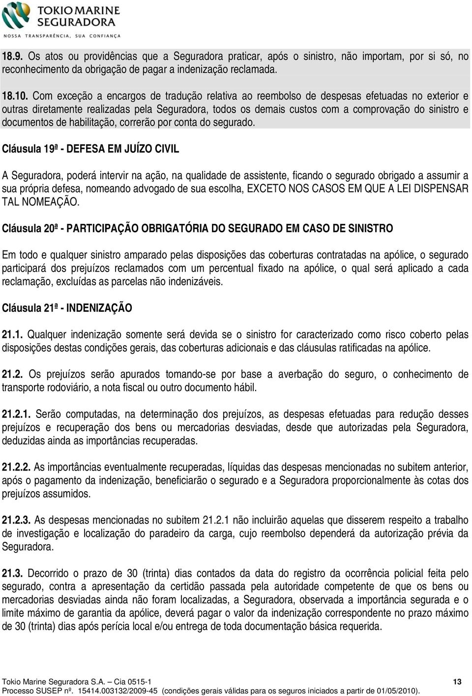 documentos de habilitação, correrão por conta do segurado.