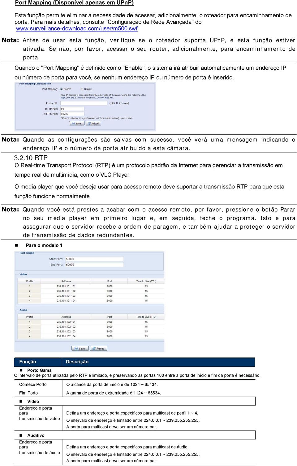 swf Nota: Antes de usar esta função, verifique se o roteador suporta UPnP, e esta função estiver ativada. Se não, por favor, acessar o seu router, adicionalmente, para encaminhamento de porta.