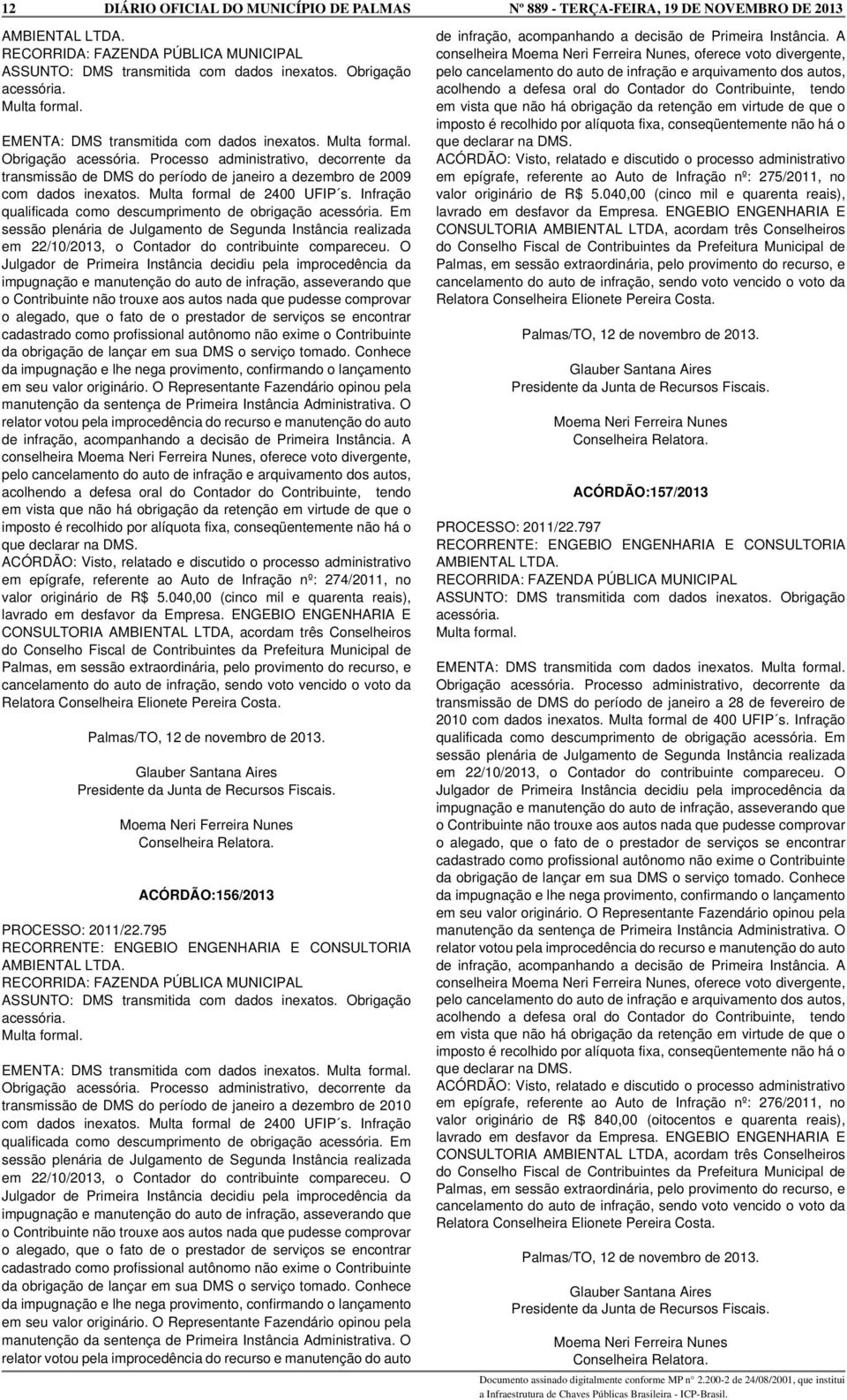 Processo administrativo, decorrente da transmissão de DMS do período de janeiro a dezembro de 2009 com dados inexatos. Multa formal de 2400 UFIP s.