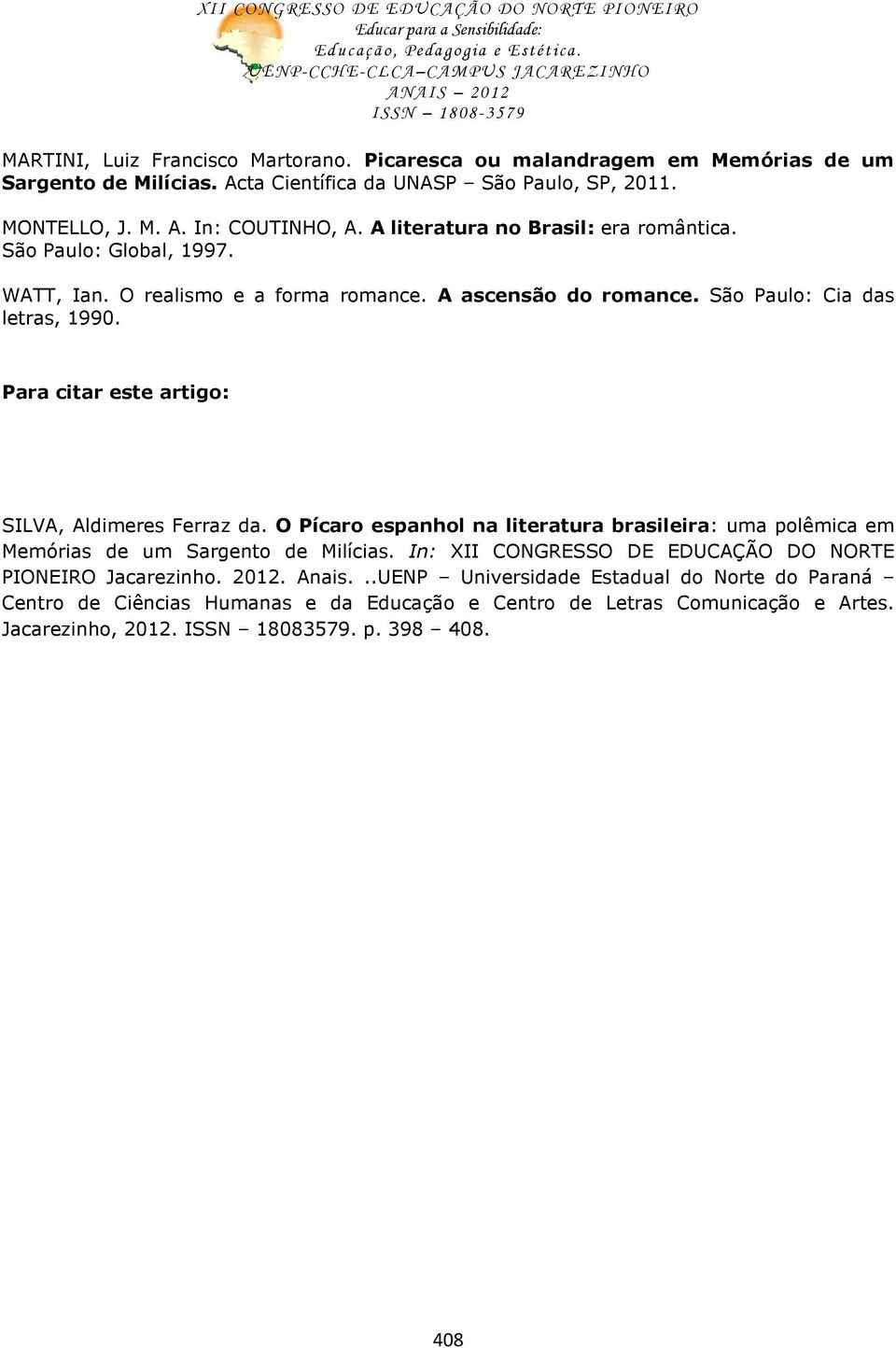 Para citar este artigo: SILVA, Aldimeres Ferraz da. O Pícaro espanhol na literatura brasileira: uma polêmica em Memórias de um Sargento de Milícias.