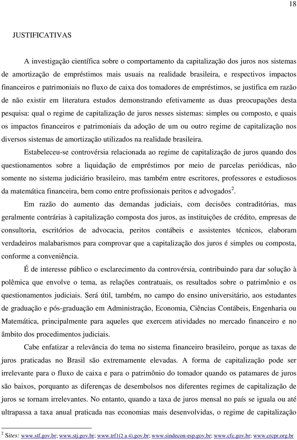 qual o regime de capitalização de juros nesses sistemas: simples ou composto, e quais os impactos financeiros e patrimoniais da adoção de um ou outro regime de capitalização nos diversos sistemas de