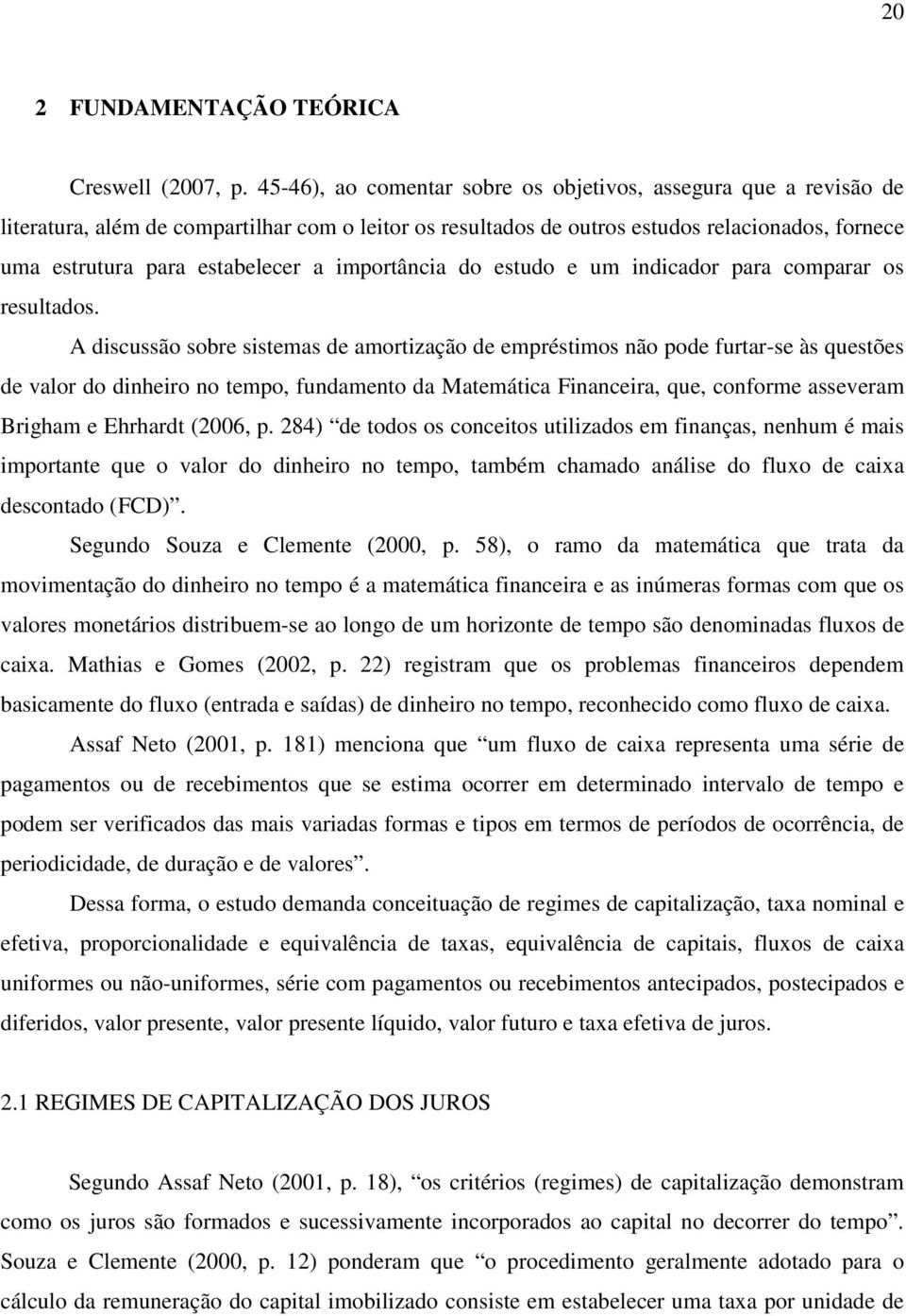 importância do estudo e um indicador para comparar os resultados.