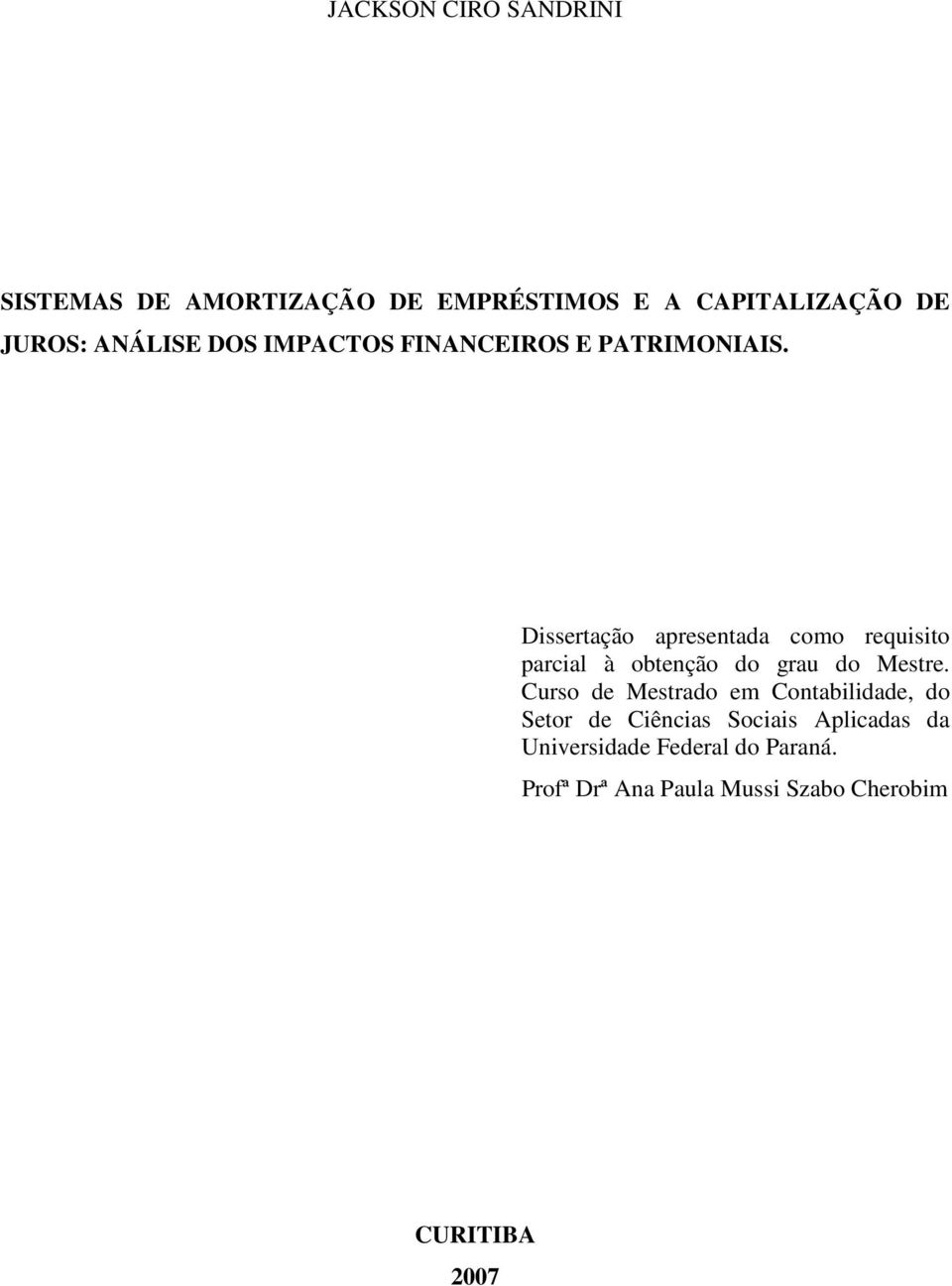 Dissertação apresentada como requisito parcial à obtenção do grau do Mestre.