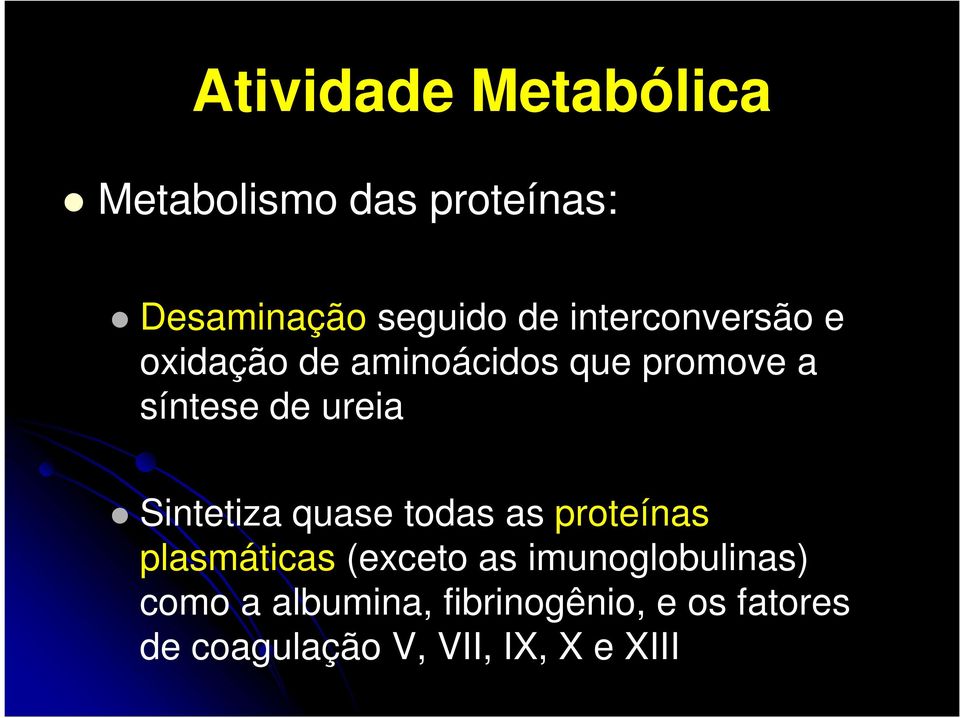 Sintetiza quase todas as proteínas plasmáticas (exceto as