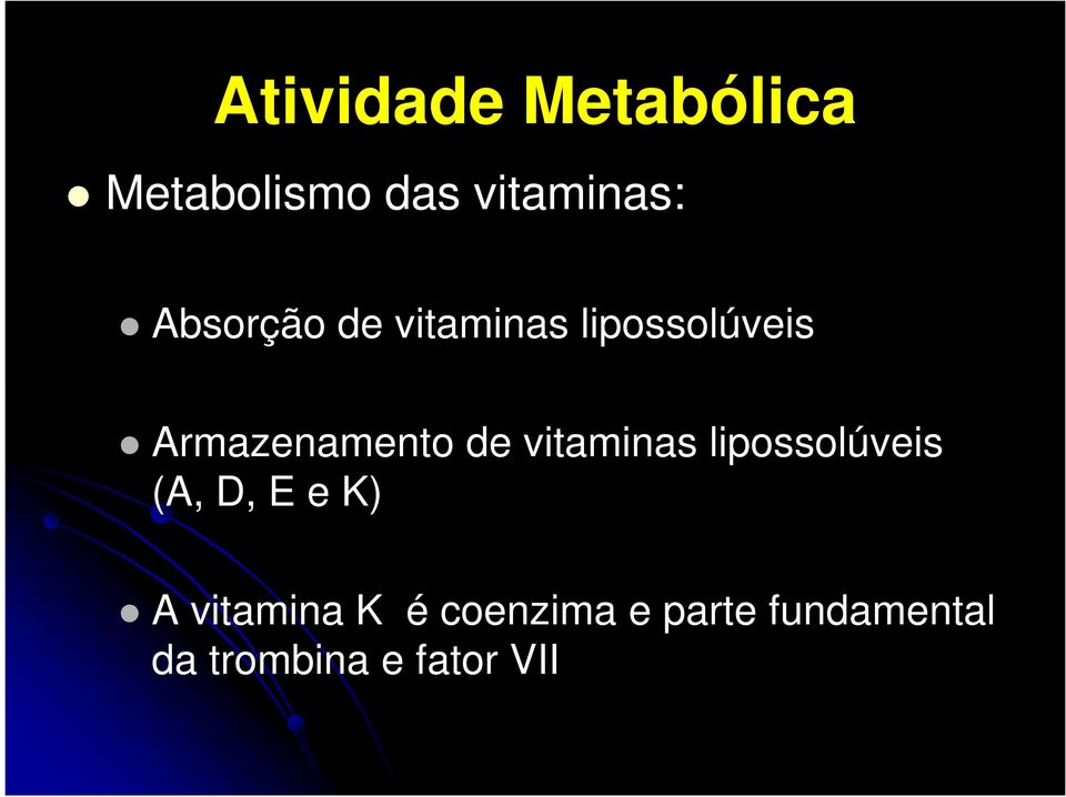 de vitaminas lipossolúveis (A, D, E e K) A vitamina