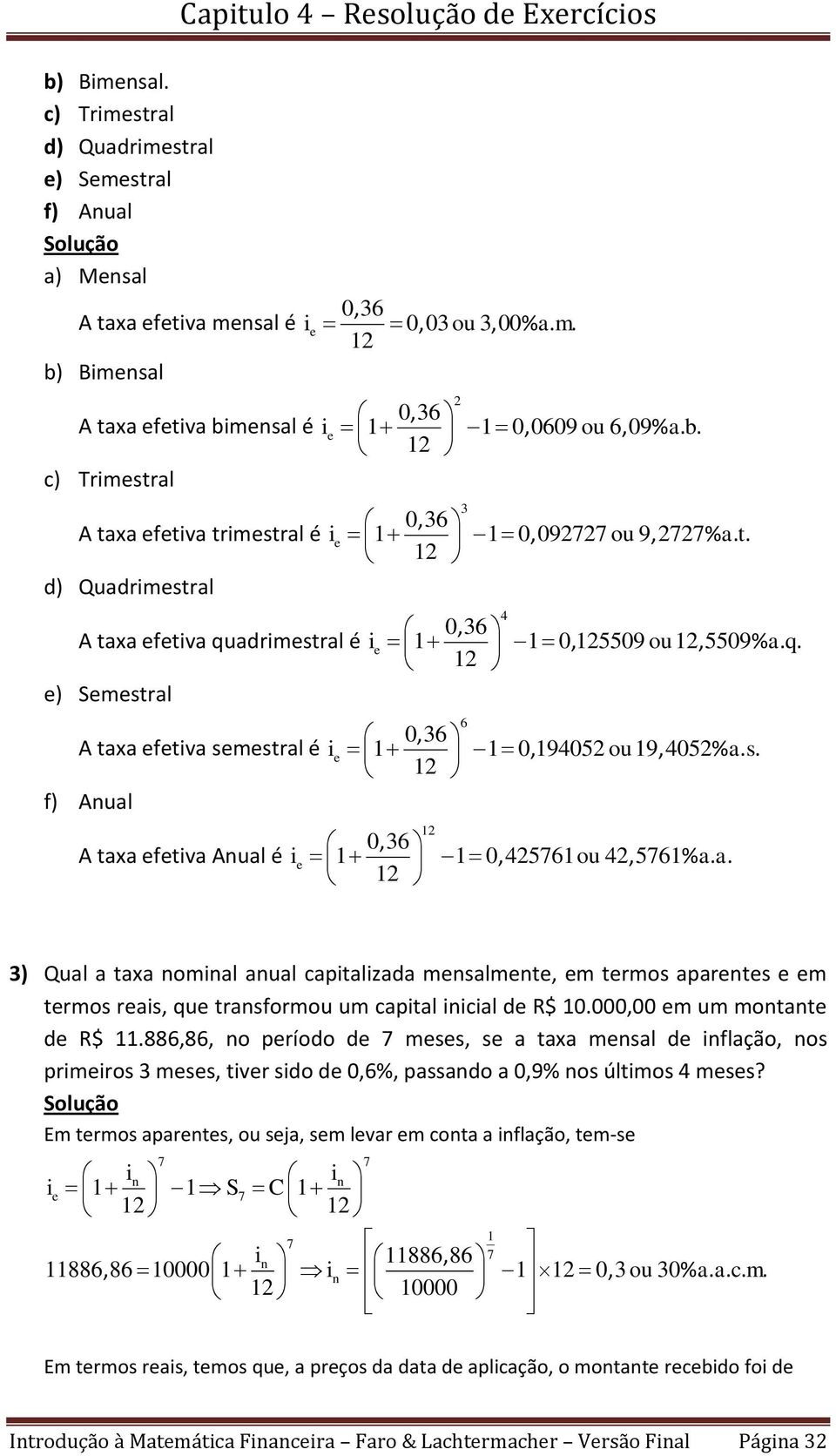 a. 3 6 4 3) Qual a taxa omial aual capitalizada msalmt, m trmos aparts m trmos rais, qu trasformou um capital iicial d R$ 0.000,00 m um motat d R$.