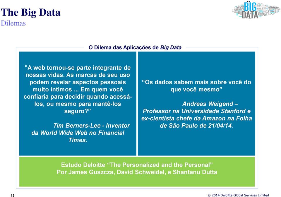 .. Em quem você confiaria para decidir quando acessálos, ou mesmo para mantê-los seguro?