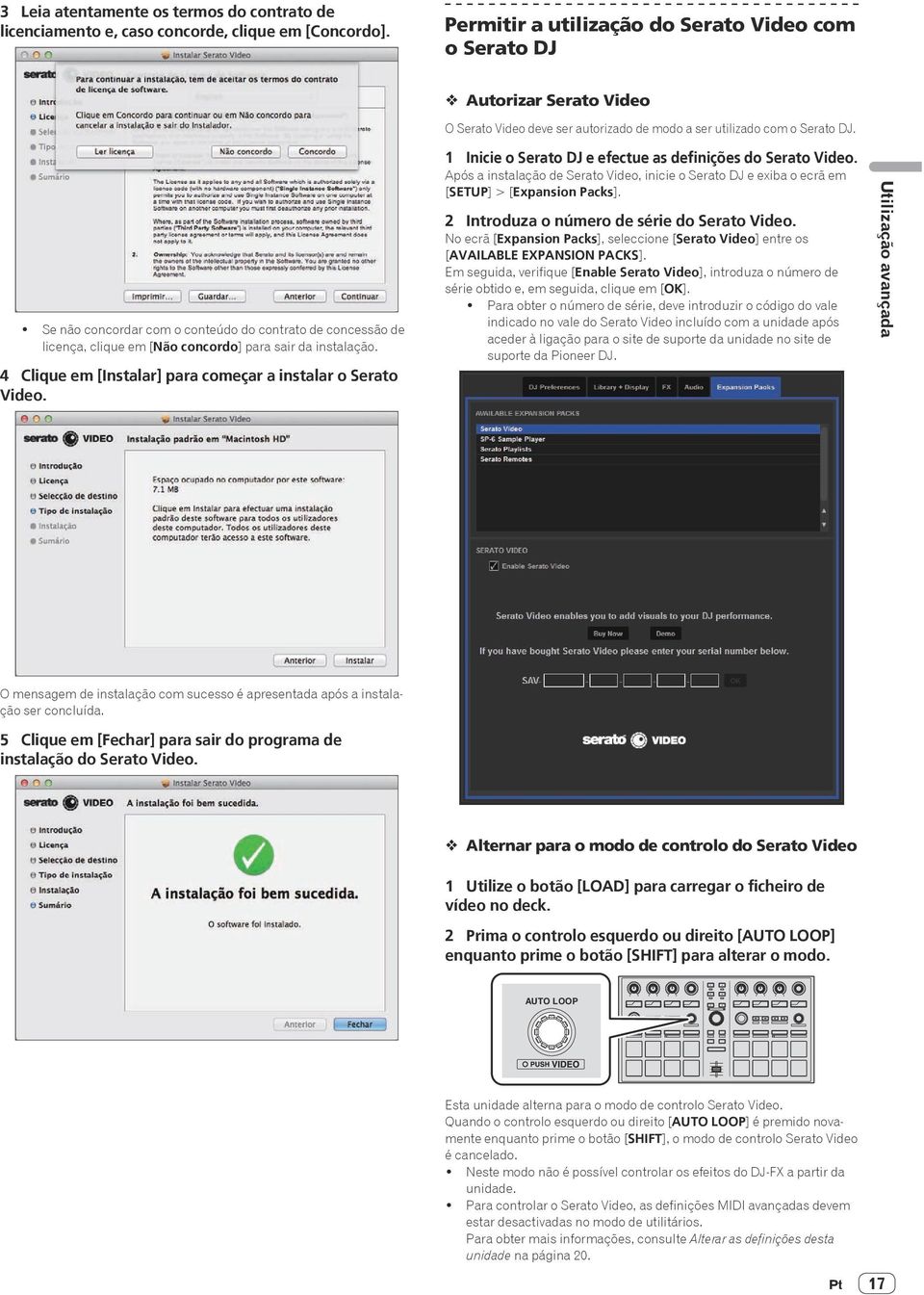 ! Se não concordar com o conteúdo do contrato de concessão de licença, clique em [Não concordo] para sair da instalação. Clique em [Instalar] para começar a instalar o Serato Video.