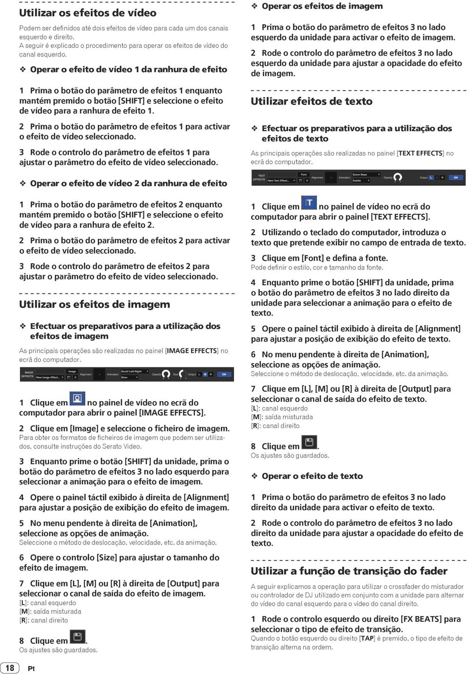 Operar o efeito de vídeo da ranhura de efeito Prima o botão do parâmetro de efeitos enquanto mantém premido o botão [SHIFT] e seleccione o efeito de vídeo para a ranhura de efeito.