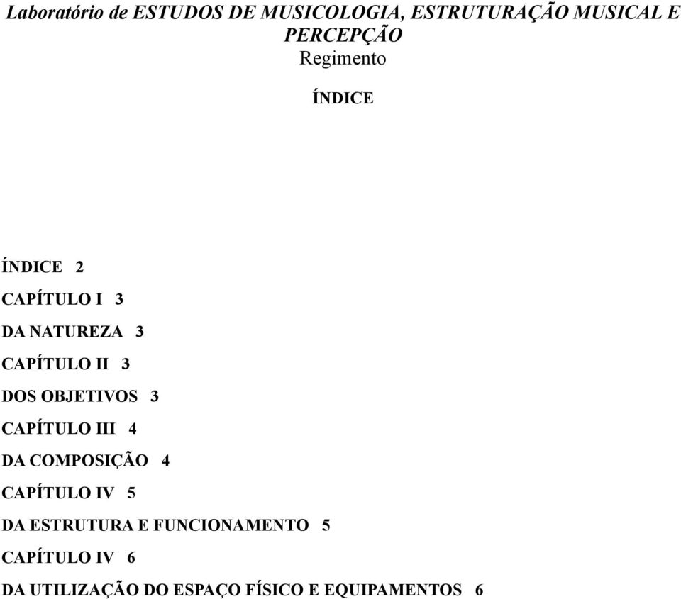 OBJETIVOS 3 CAPÍTULO III 4 DA COMPOSIÇÃO 4 CAPÍTULO IV 5 DA ESTRUTURA E