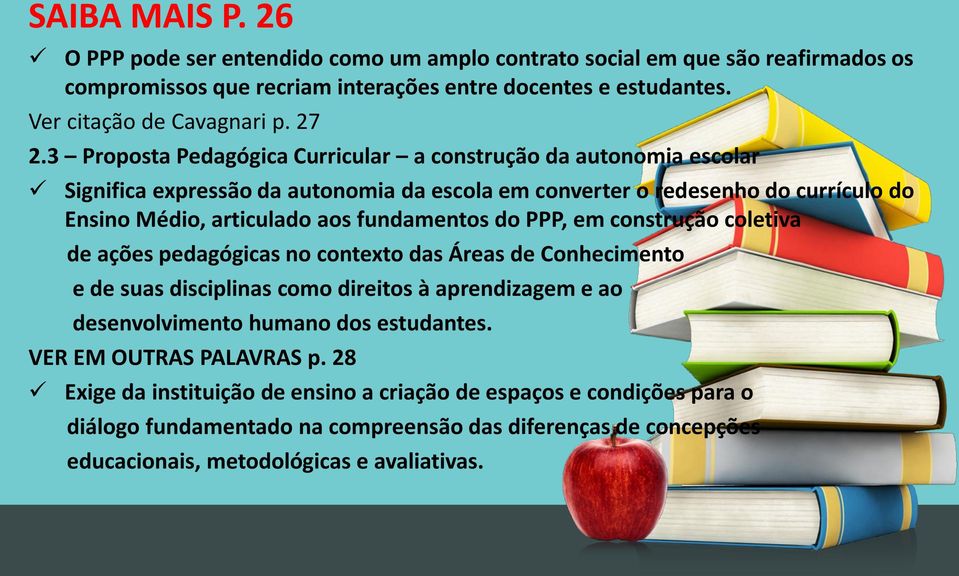 fundamentos do PPP, em construção coletiva de ações pedagógicas no contexto das Áreas de Conhecimento e de suas disciplinas como direitos à aprendizagem e ao desenvolvimento humano dos