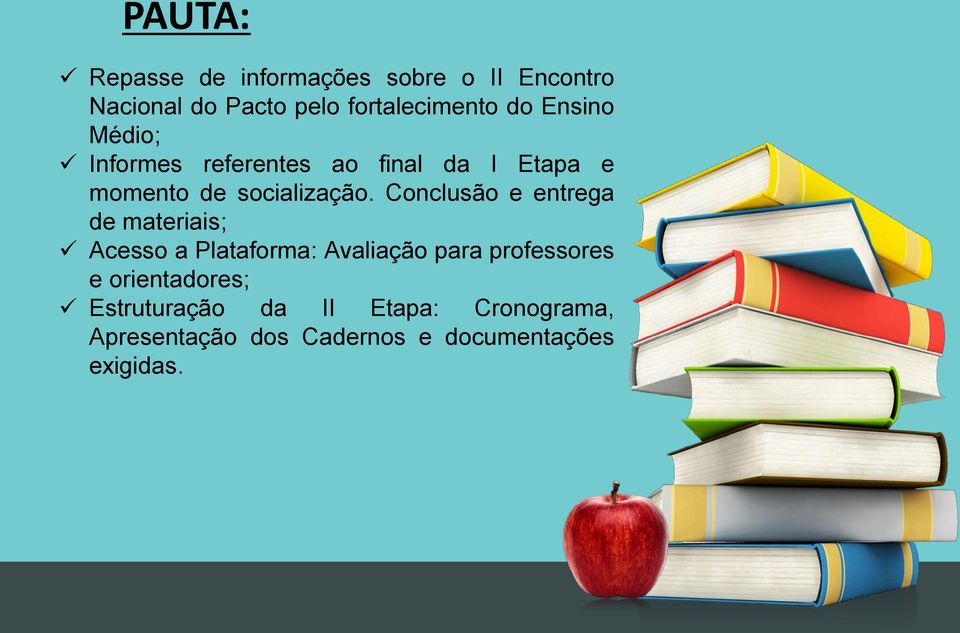 Conclusão e entrega de materiais; Acesso a Plataforma: Avaliação para professores e