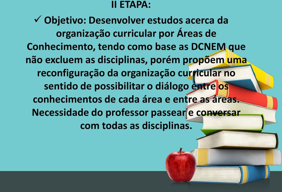 reconfiguração da organização curricular no sentido de possibilitar o diálogo entre os