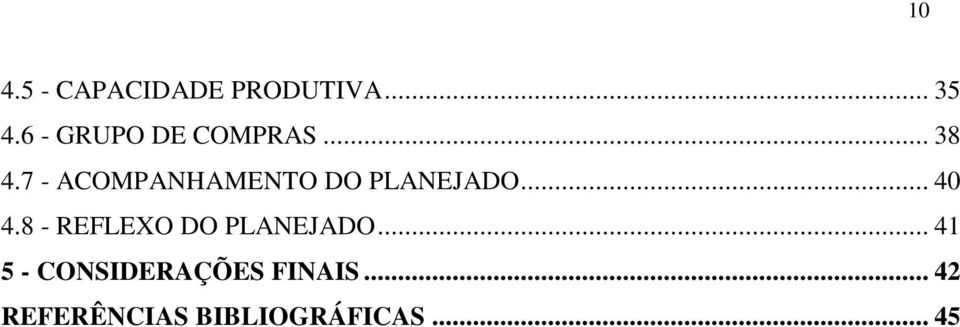 7 - ACOMPANHAMENTO DO PLANEJADO... 40 4.