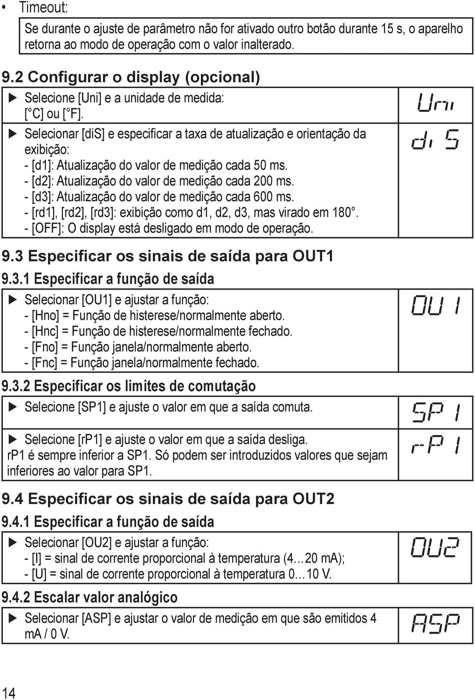 elecionar [di] e especificar a taxa de atualização e orientação da exibição: --[d]: Atualização do valor de medição cada 50 ms. --[d2]: Atualização do valor de medição cada 200 ms.