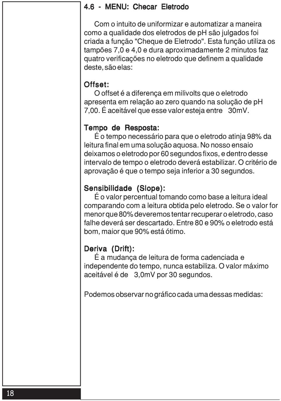 o eletrodo apresenta em relação ao zero quando na solução de ph 7,00. É aceitável que esse valor esteja entre ±30mV.