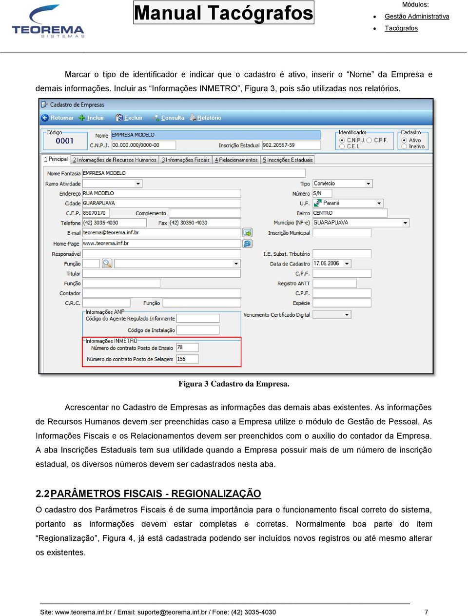 As informações de Recursos Humanos devem ser preenchidas caso a Empresa utilize o módulo de Gestão de Pessoal.