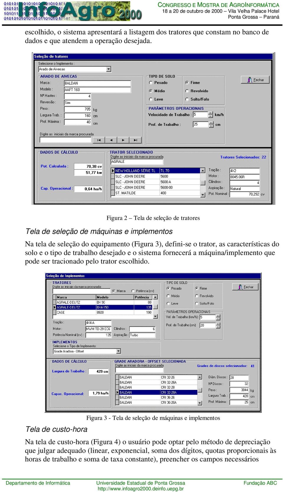 de trabalho desejado e o sistema fornecerá a máquina/implemento que pode ser tracionado pelo trator escolhido.