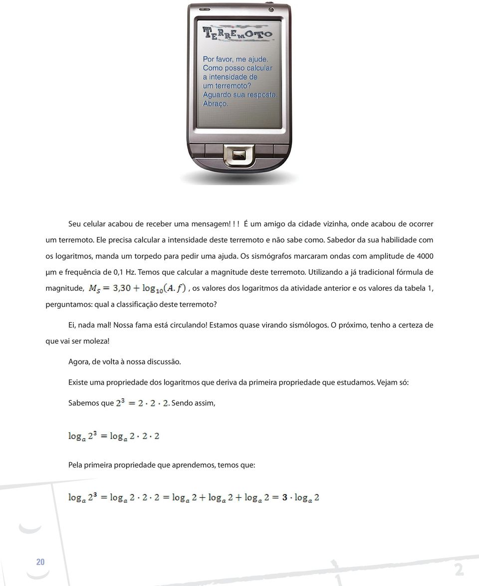 Temos que calcular a magnitude deste terremoto.