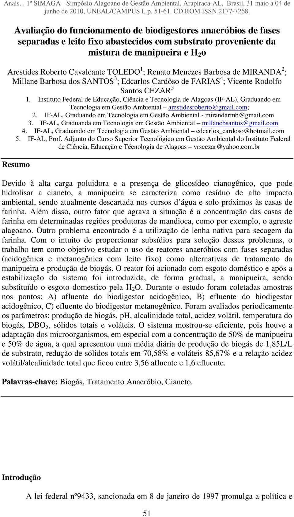 Instituto Federal de Educação, Ciência e Tecnologia de Alagoas (IF-AL), Graduando em Tecnologia em Gestão Ambiental arestidesroberto@gmail.com; 2.