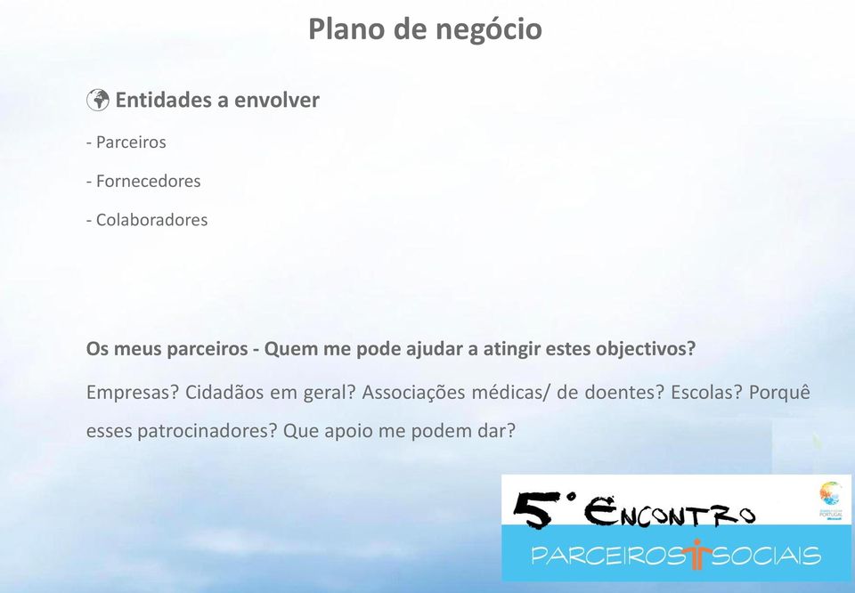 estes objectivos? Empresas? Cidadãos em geral?