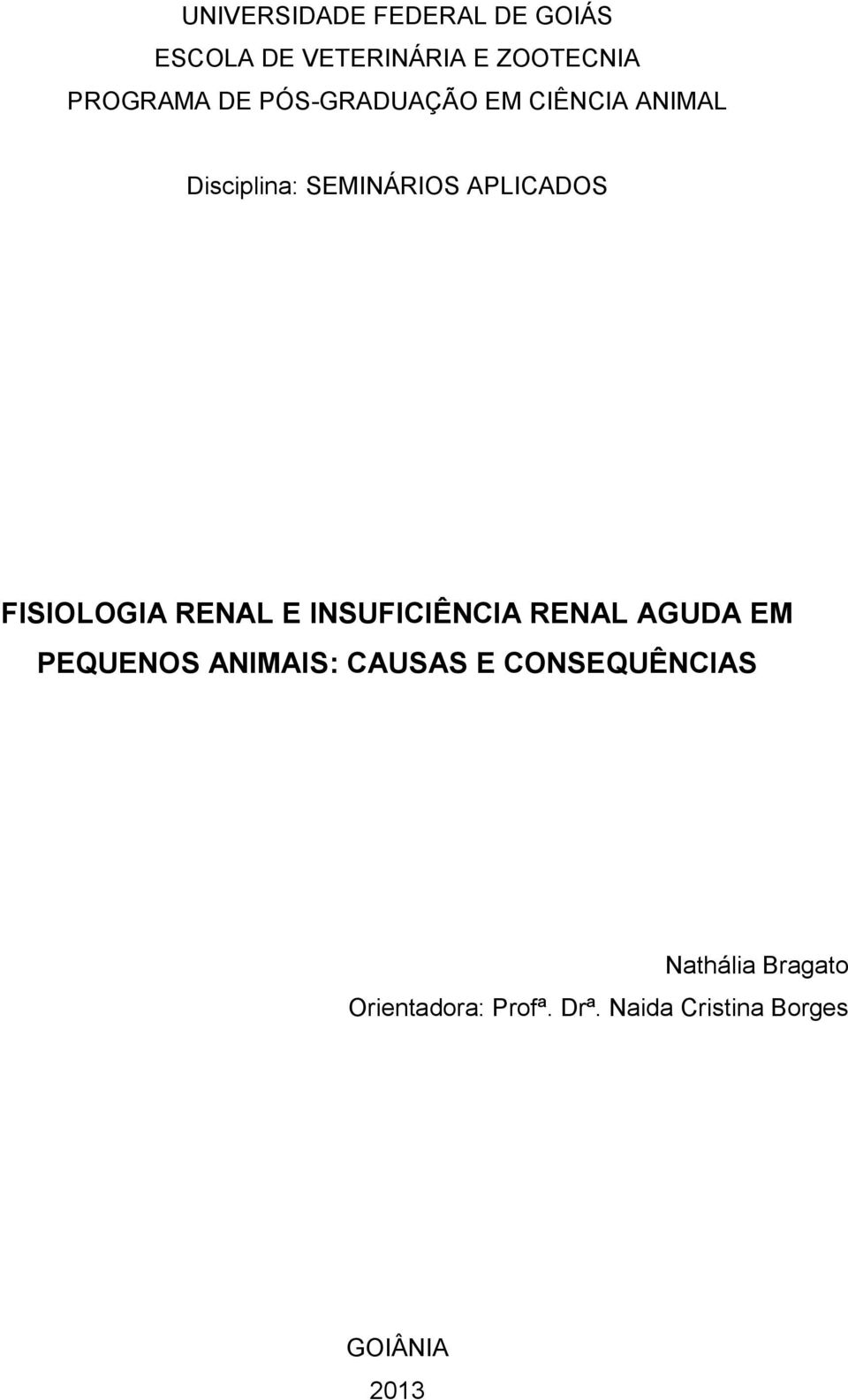 RENAL E INSUFICIÊNCIA RENAL AGUDA EM PEQUENOS ANIMAIS: CAUSAS E