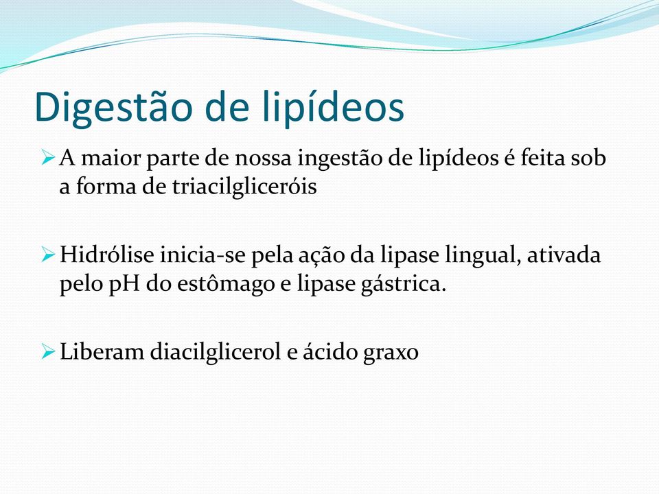 inicia-se pela ação da lipase lingual, ativada pelo ph do