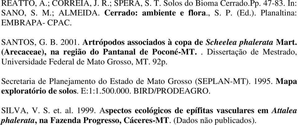 . Dissertação de Mestrado, Universidade Federal de Mato Grosso, MT. 92p. Secretaria de Planejamento do Estado de Mato Grosso (SEPLAN-MT). 1995.