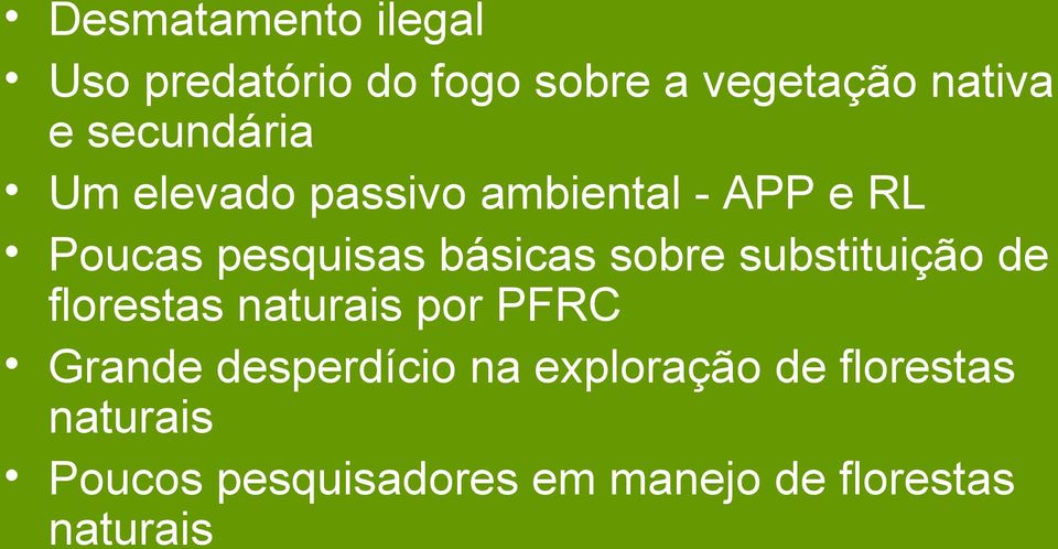 sobre substituição de florestas naturais por PFRC Grande desperdício na