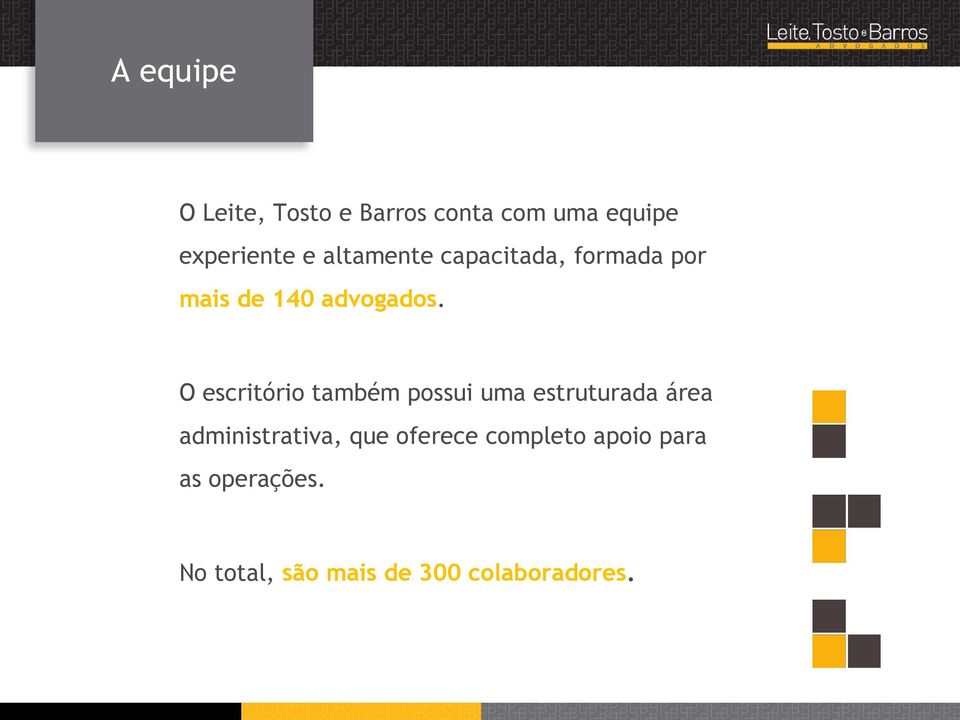 O escritório também possui uma estruturada área administrativa, que