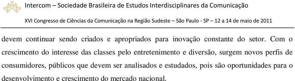 surgem novos perfis de consumidores, públicos que devem ser analisados e