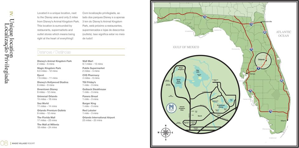 ! Distances / Distâncias Disney s Animal Kingdom Park 2 miles 6 mins Magic Kingdom Park 8.0 miles 12 mins Epcot 7.