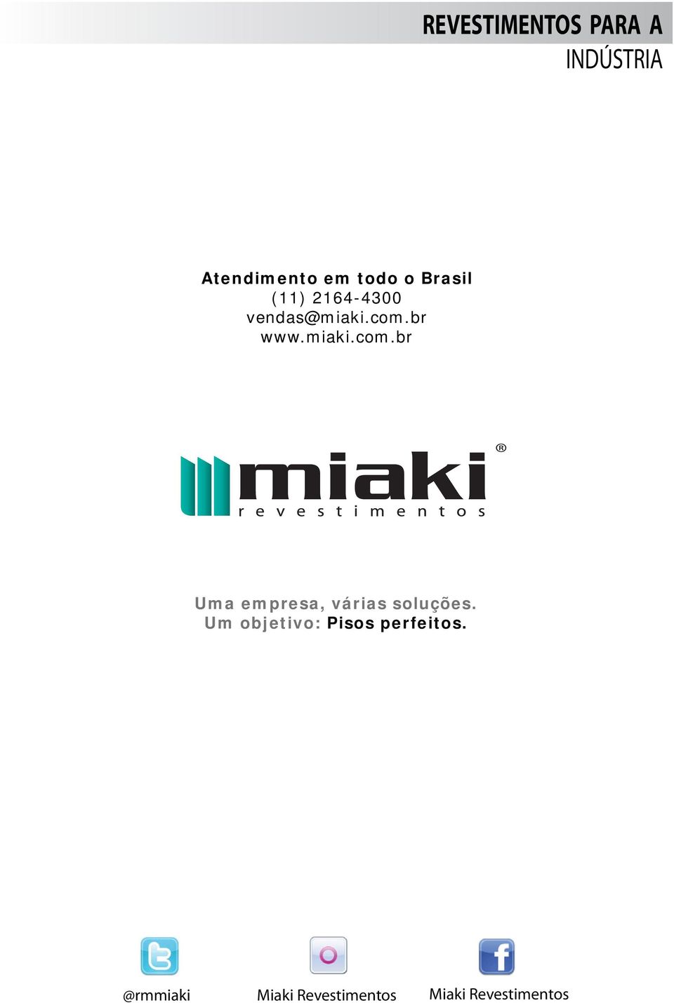br www.miaki.com.br Uma empresa, várias soluções.