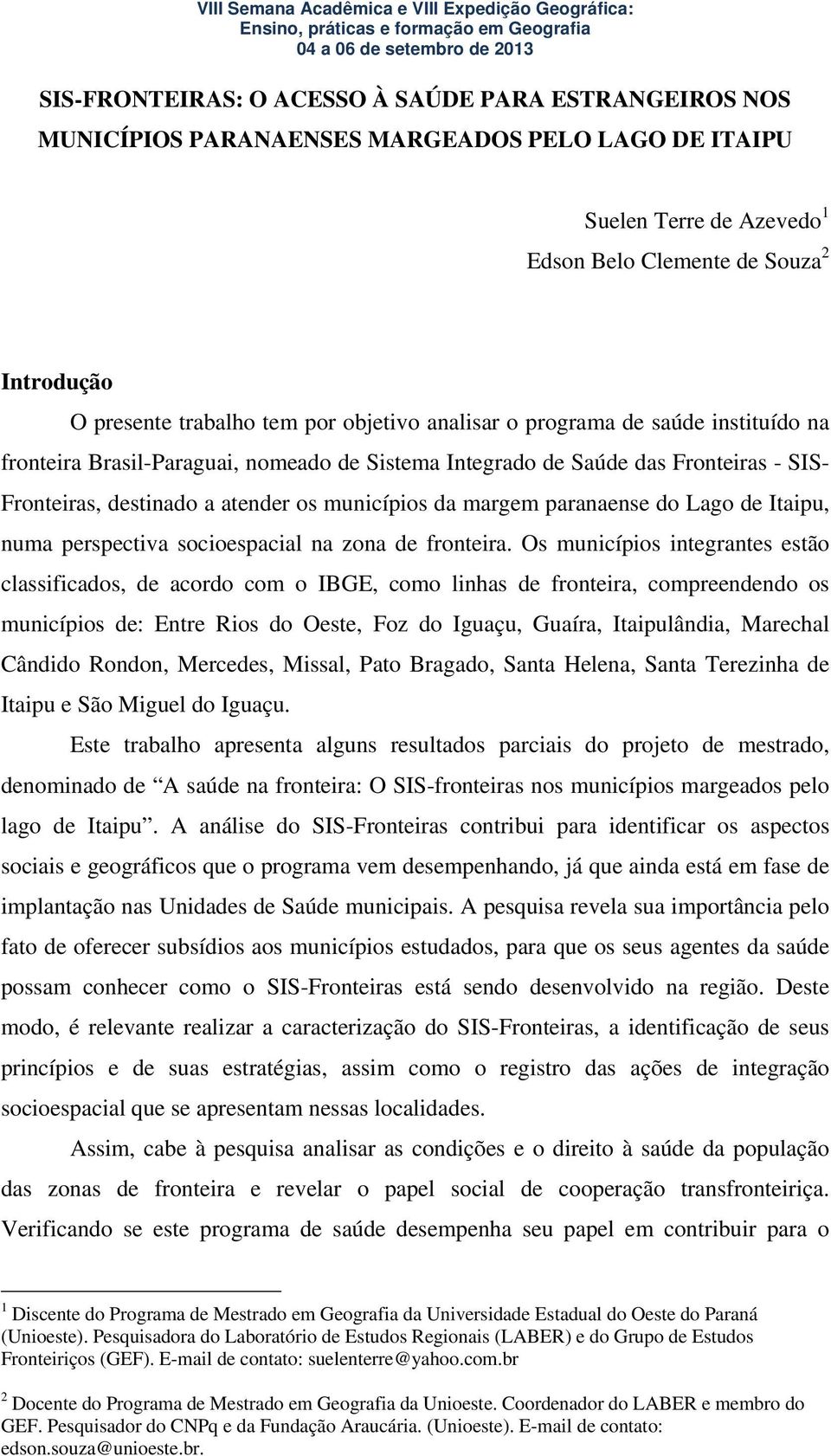 paranaense do Lago de Itaipu, numa perspectiva socioespacial na zona de fronteira.