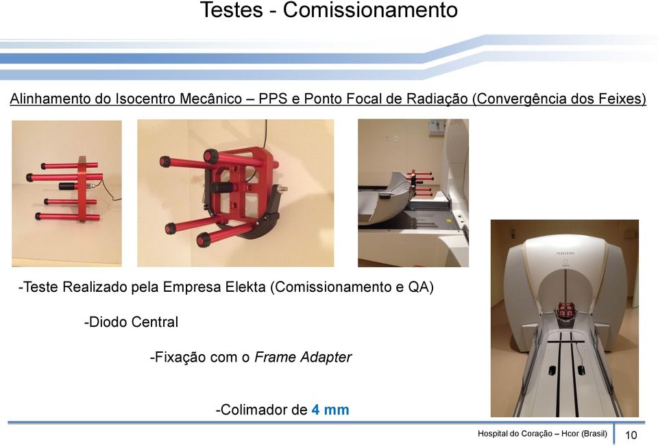 pela Empresa Elekta (Comissionamento e QA) -Diodo Central -Fixação