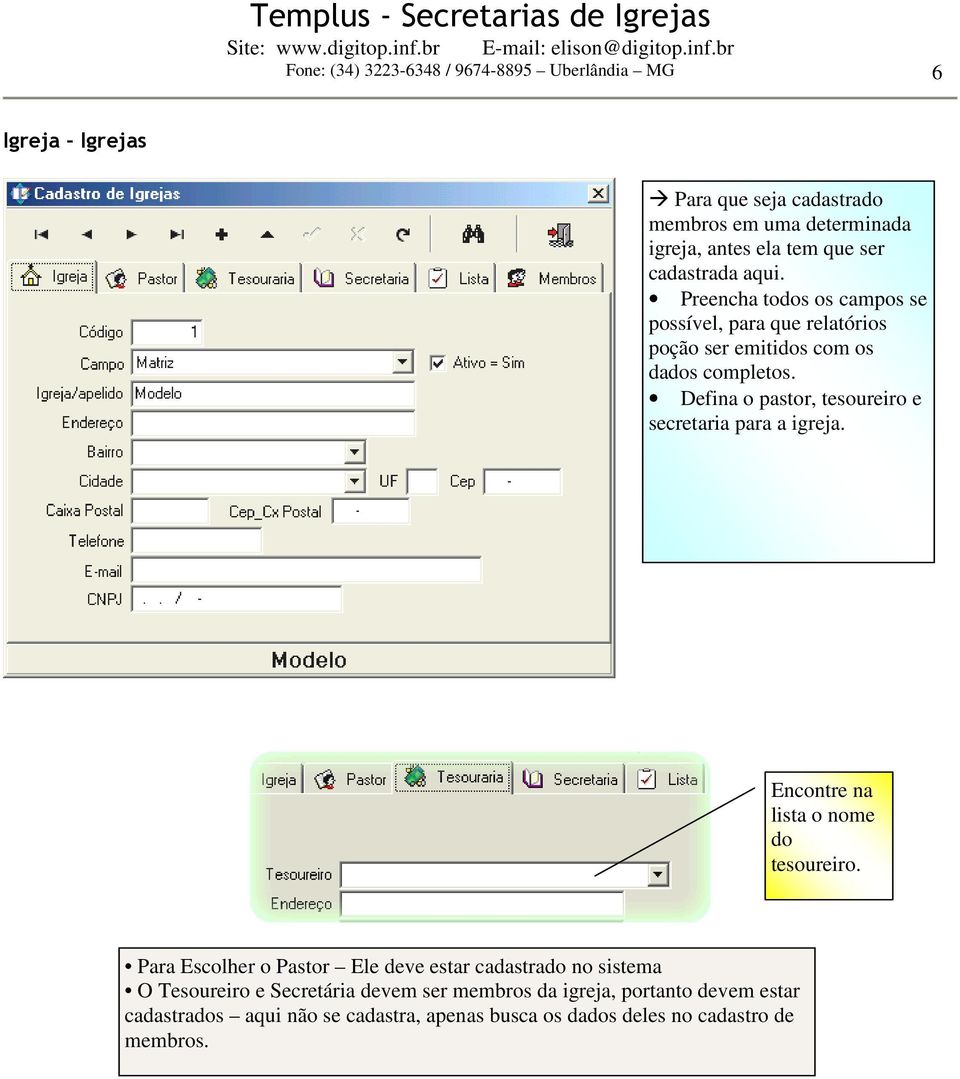 Defina o pastor, tesoureiro e secretaria para a igreja. Encontre na lista o nome do tesoureiro.