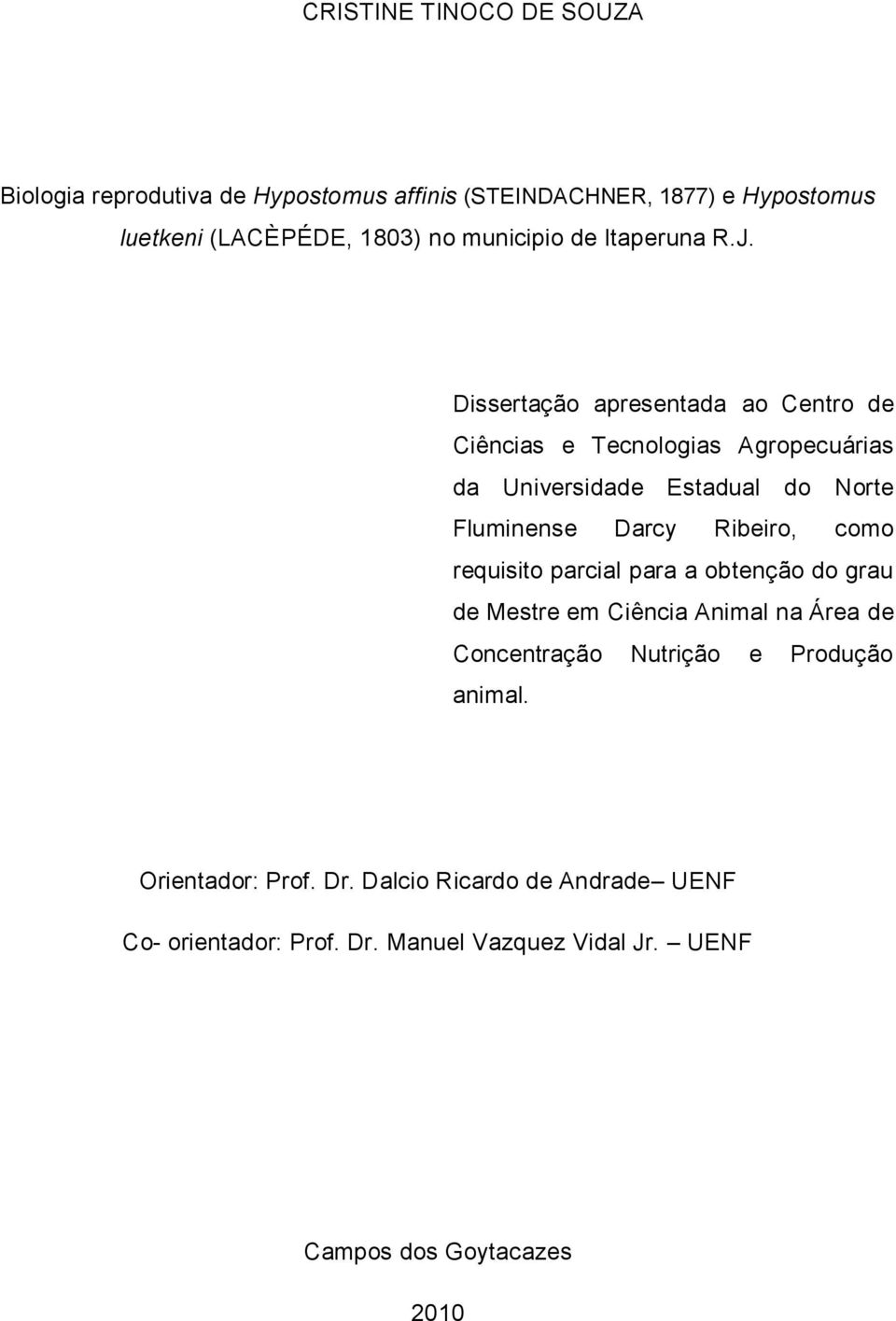 Dissertação apresentada ao Centro de Ciências e Tecnologias Agropecuárias da Universidade Estadual do Norte Fluminense Darcy Ribeiro, como