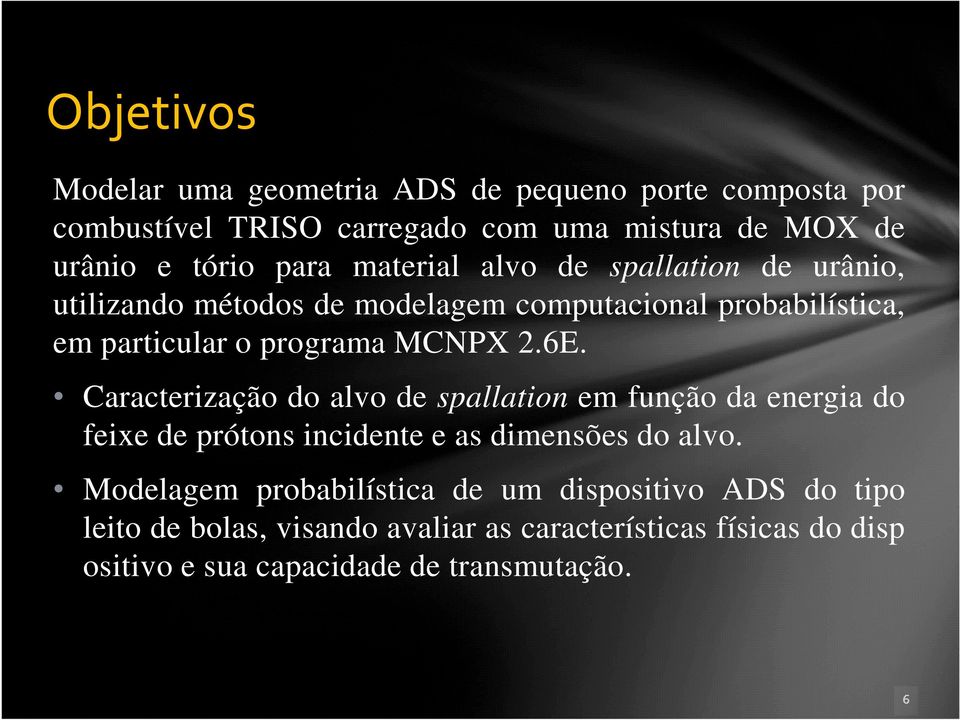 6E. Caracterização do alvo de spallation em função da energia do feixe de prótons incidente e as dimensões do alvo.