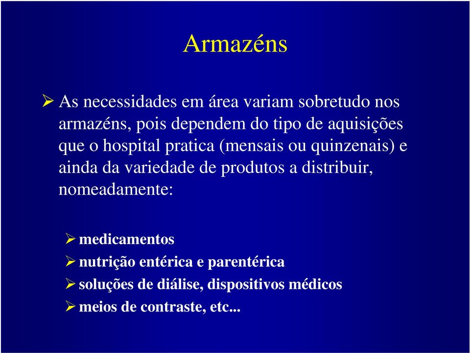 variedade de produtos a distribuir, nomeadamente: medicamentos nutrição entérica