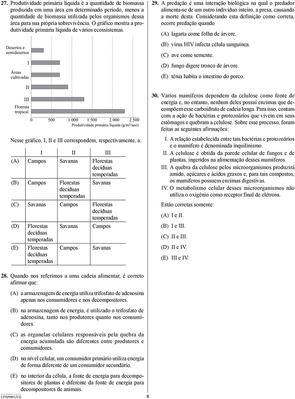 A predação é uma interação biológica na qual o predador alimenta-se de um outro indivíduo inteiro, a presa, causando a morte desta.