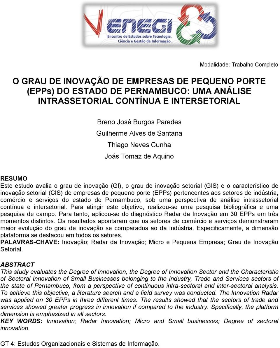 de pequeno porte (EPPs) pertencentes aos setores de indústria, comércio e serviços do estado de Pernambuco, sob uma perspectiva de análise intrassetorial contínua e intersetorial.