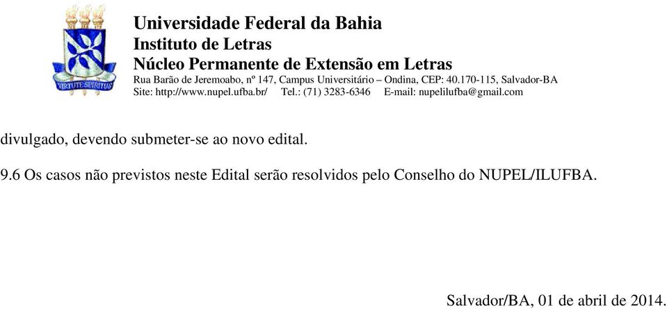 6 Os casos não previstos neste Edital