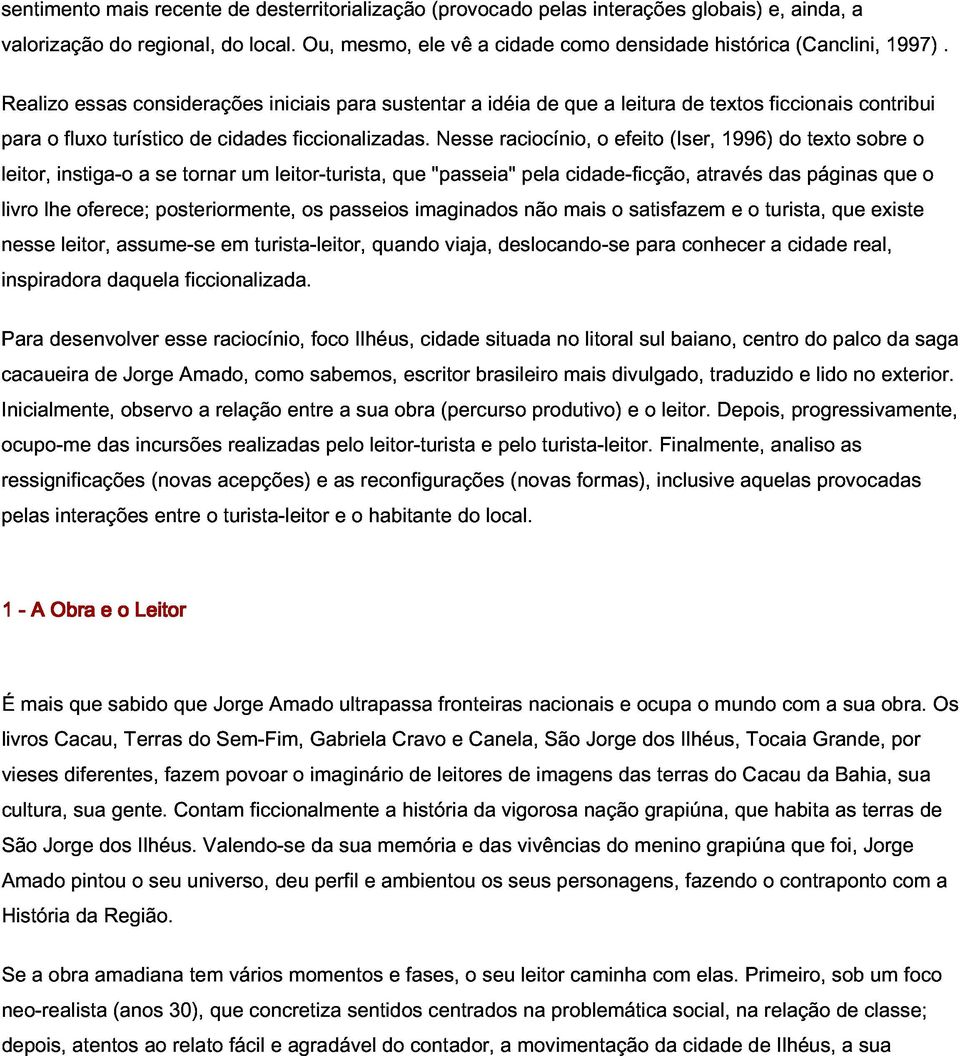 leitura textos ficcionais contribui 1997). livro leitor, para o instiga-o fluxo turístico a se tornar cidades um leitor-turista, ficcionalizadas.