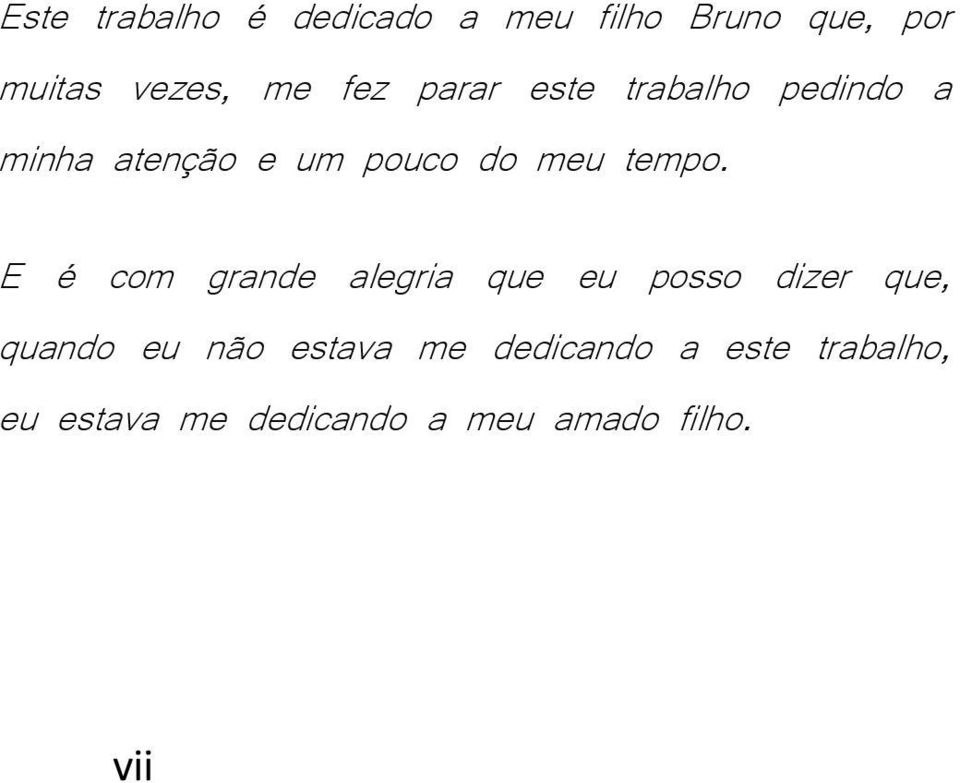 E é com grande alegria que eu posso dizer que, quando eu não estava me