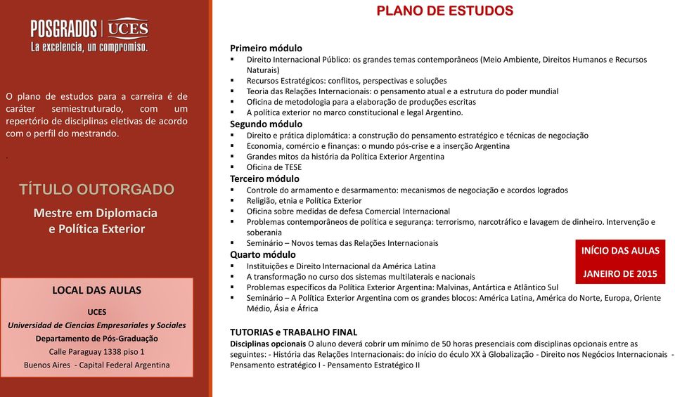 - Capital Federal Argentina Primeiro módulo Direito Internacional Público: os grandes temas contemporâneos (Meio Ambiente, Direitos Humanos e Recursos Naturais) Recursos Estratégicos: conflitos,