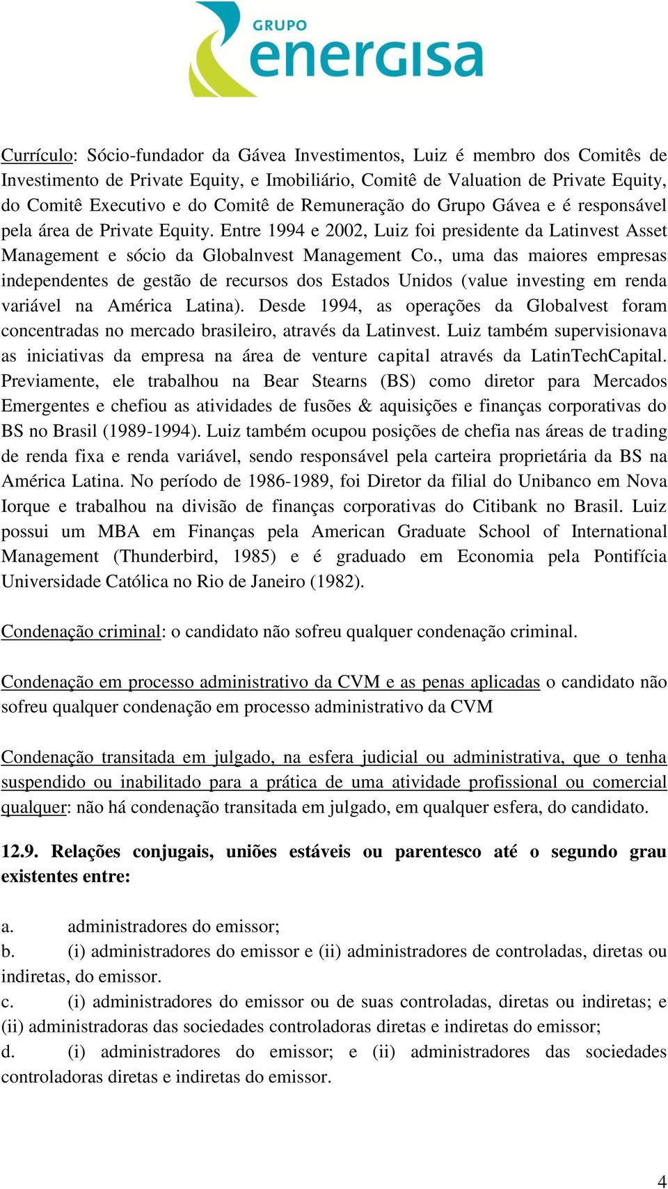 , uma das maiores empresas independentes de gestão de recursos dos Estados Unidos (value investing em renda variável na América Latina).