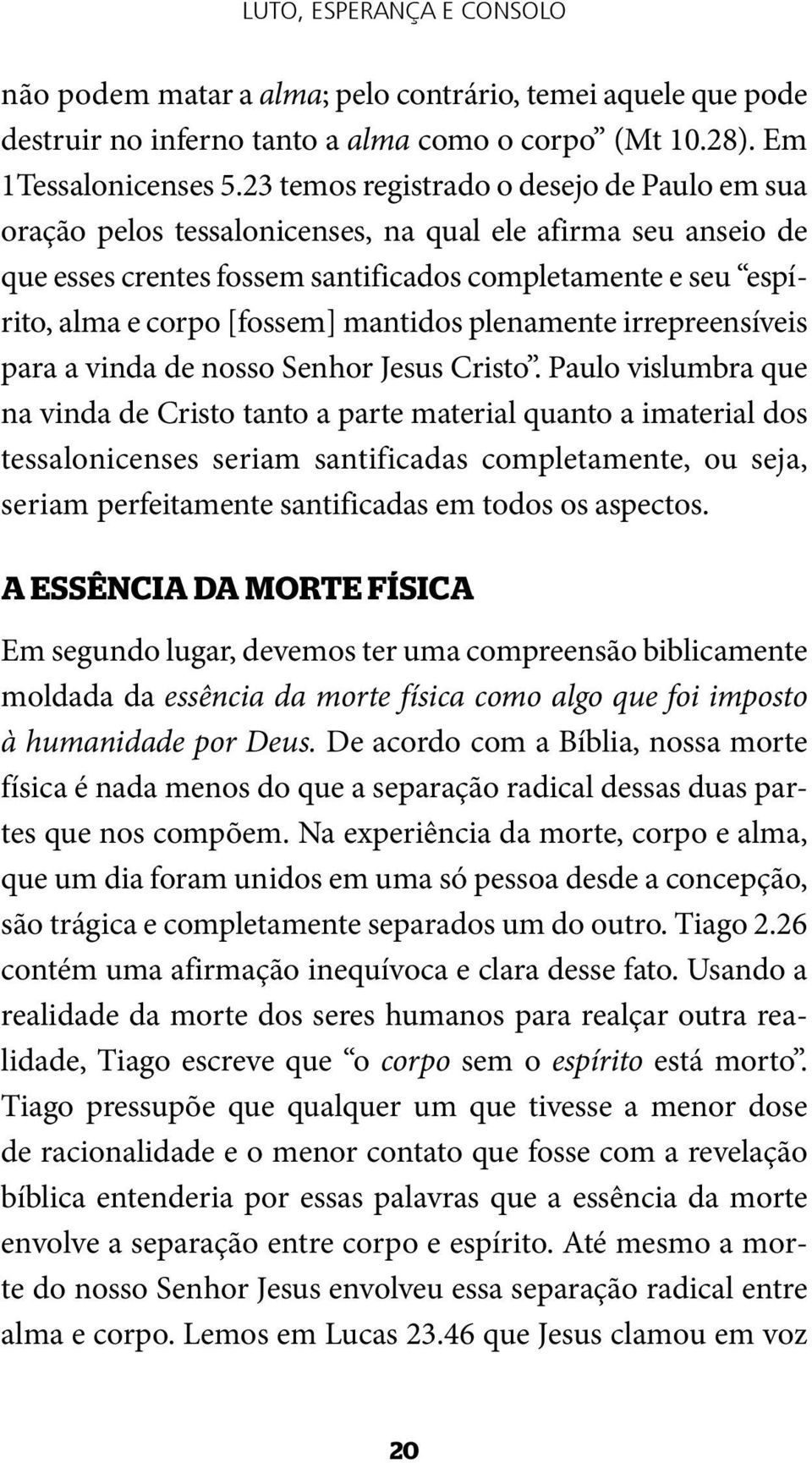 mantidos plenamente irrepreensíveis para a vinda de nosso Senhor Jesus Cristo.