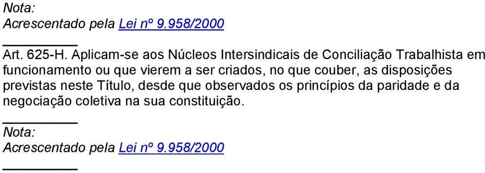 funcionamento ou que vierem a ser criados, no que couber, as